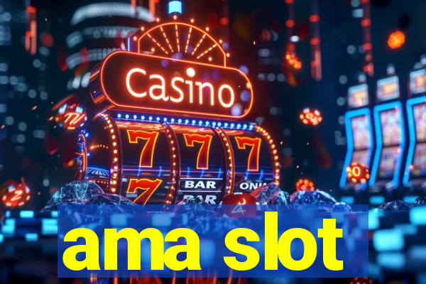 ama slot