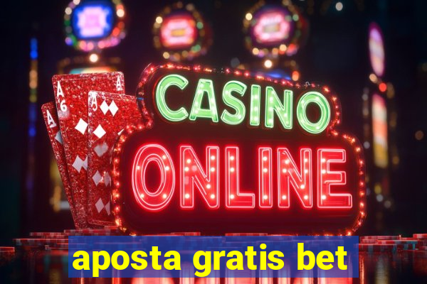 aposta gratis bet