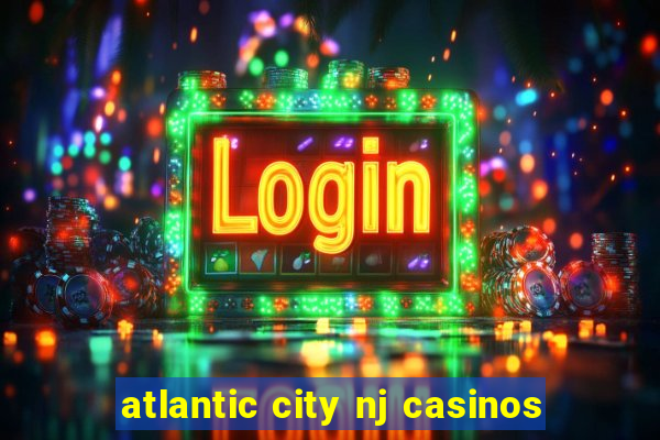 atlantic city nj casinos