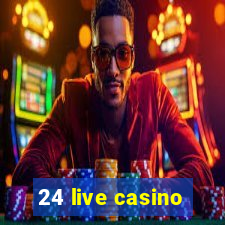 24 live casino