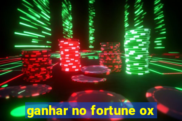 ganhar no fortune ox