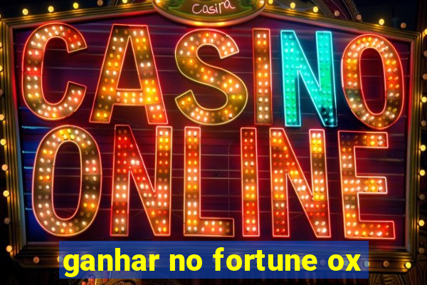 ganhar no fortune ox