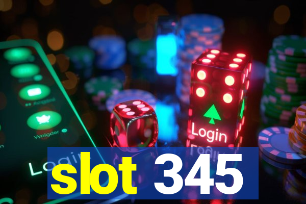 slot 345