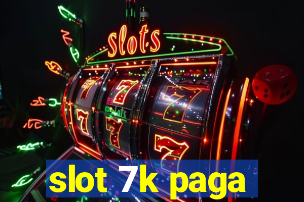 slot 7k paga