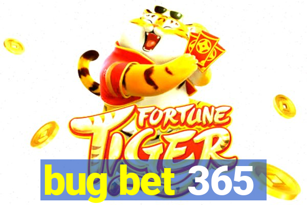 bug bet 365