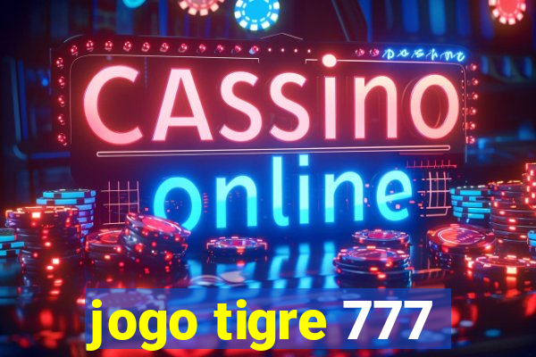 jogo tigre 777