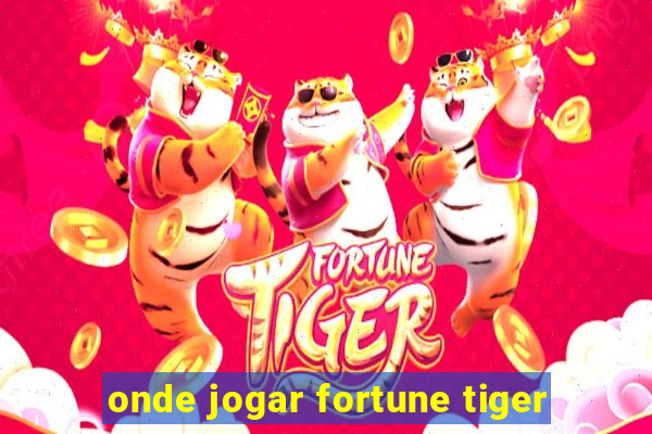 onde jogar fortune tiger