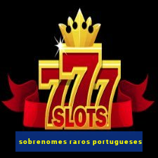 sobrenomes raros portugueses