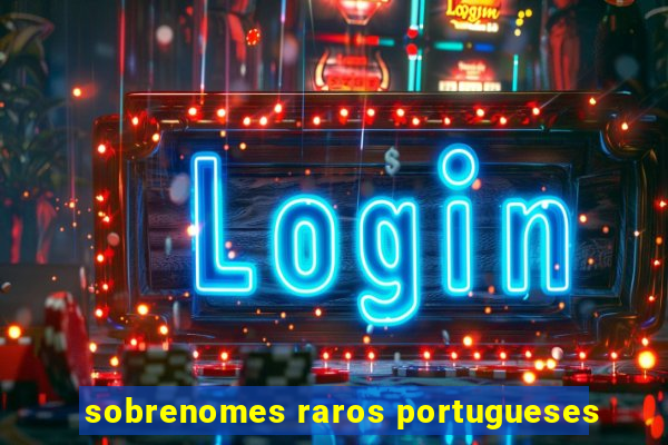 sobrenomes raros portugueses