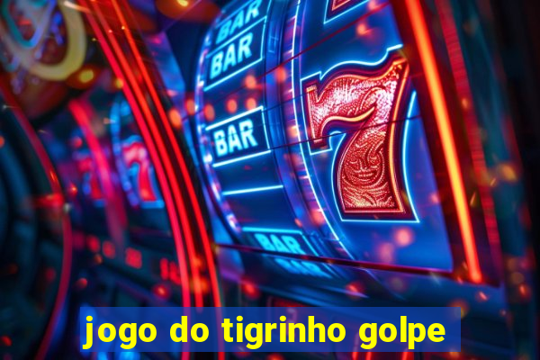 jogo do tigrinho golpe