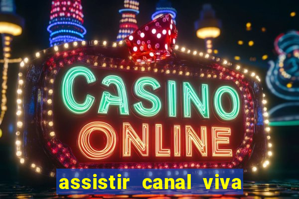 assistir canal viva online gratis