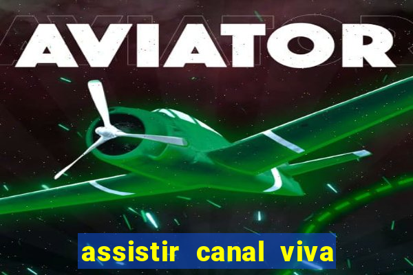 assistir canal viva online gratis