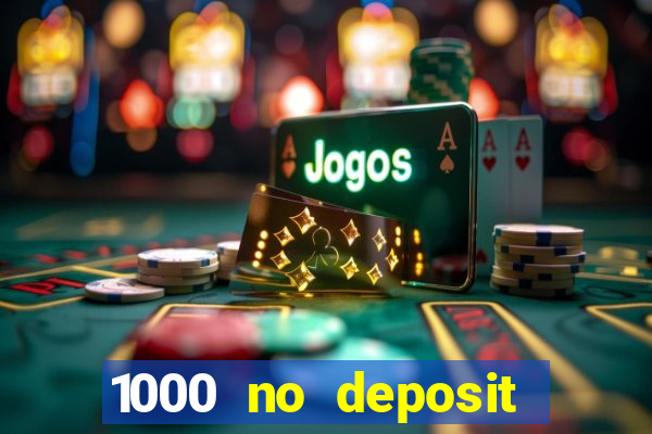 1000 no deposit bonus casino