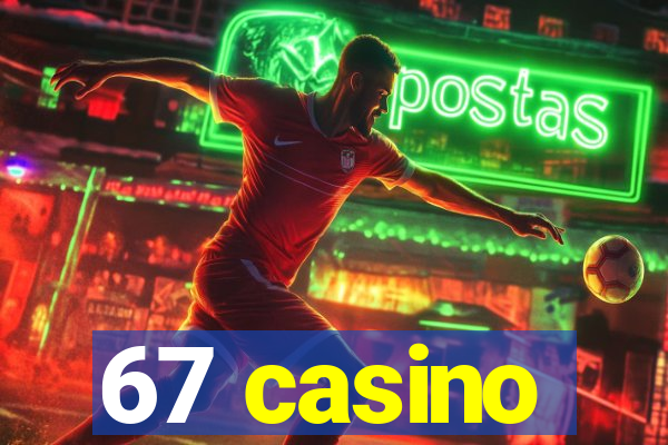 67 casino