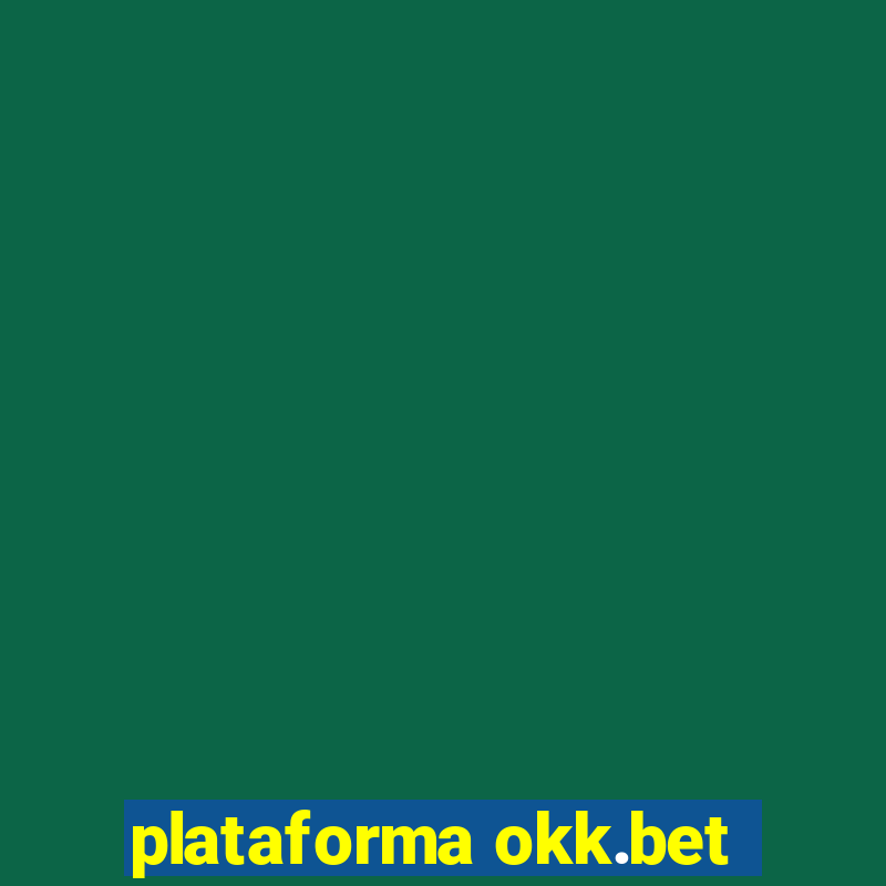 plataforma okk.bet