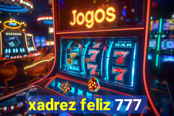 xadrez feliz 777