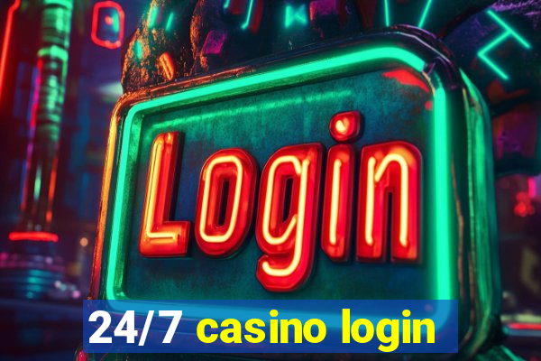 24/7 casino login