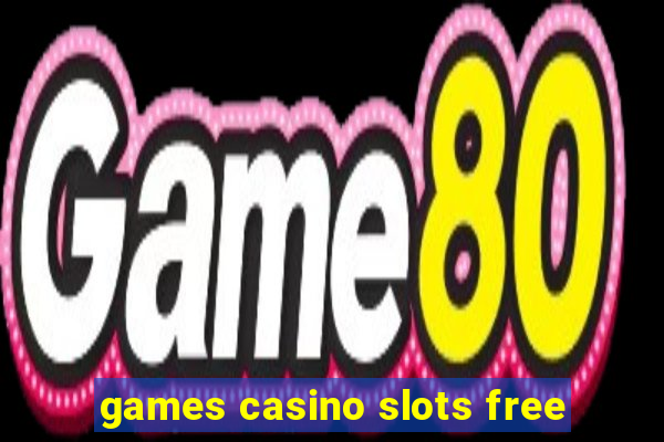 games casino slots free