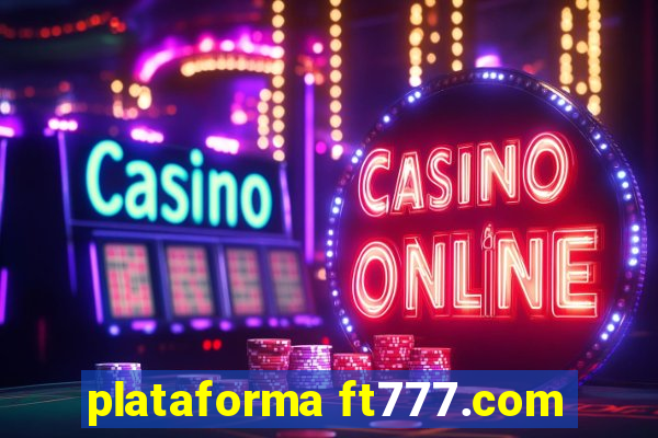 plataforma ft777.com