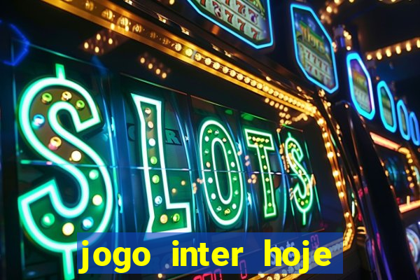 jogo inter hoje onde ver