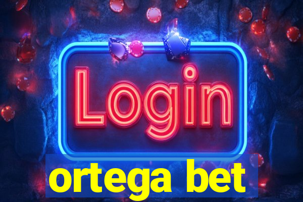 ortega bet