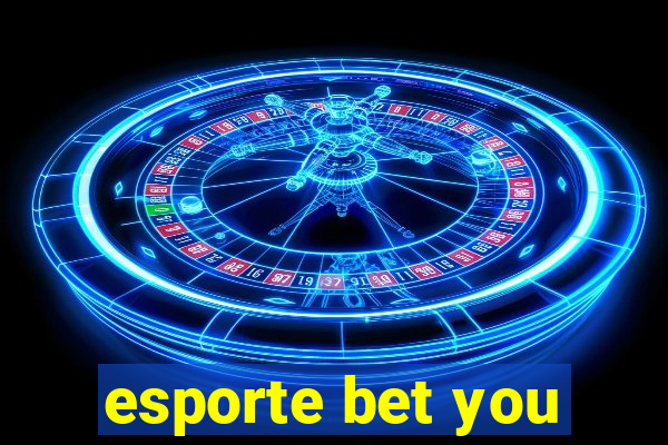 esporte bet you