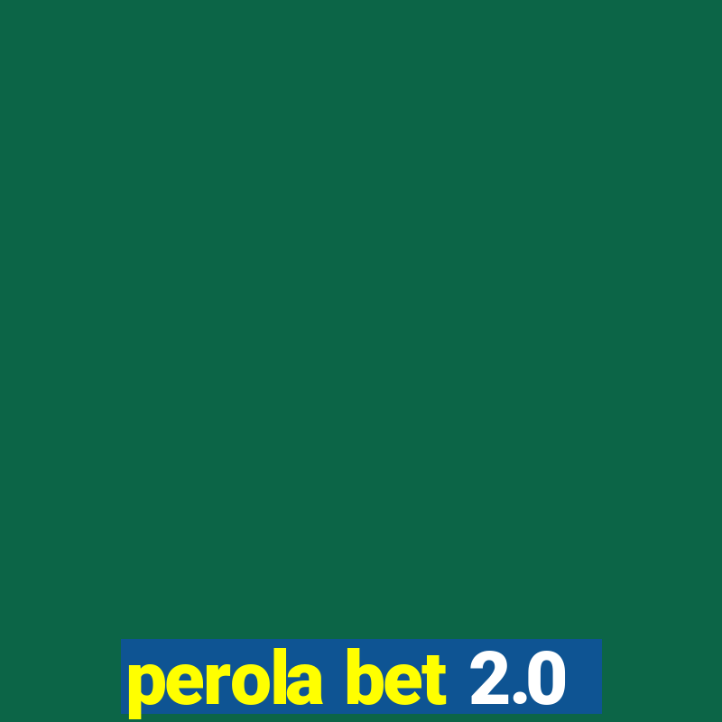 perola bet 2.0