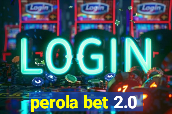 perola bet 2.0