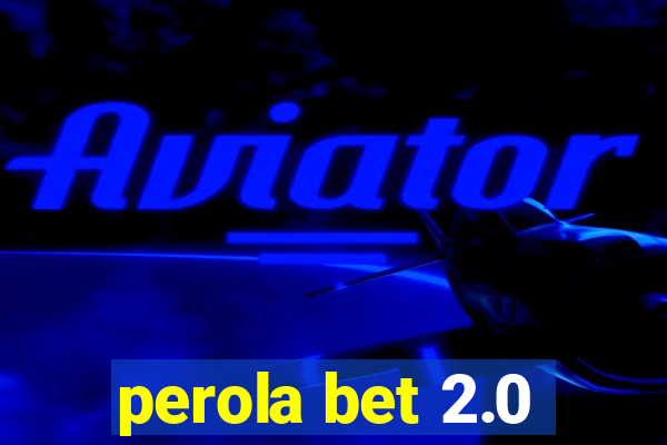 perola bet 2.0