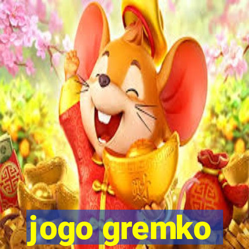 jogo gremko