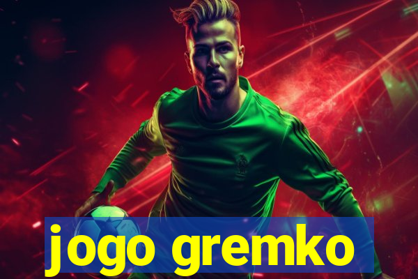 jogo gremko