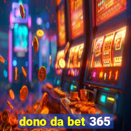 dono da bet 365