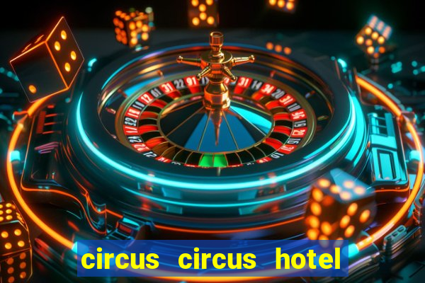 circus circus hotel casino & theme park