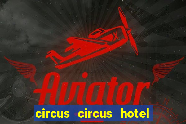 circus circus hotel casino & theme park