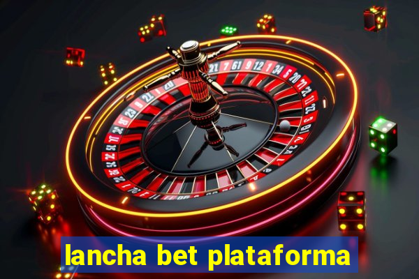 lancha bet plataforma