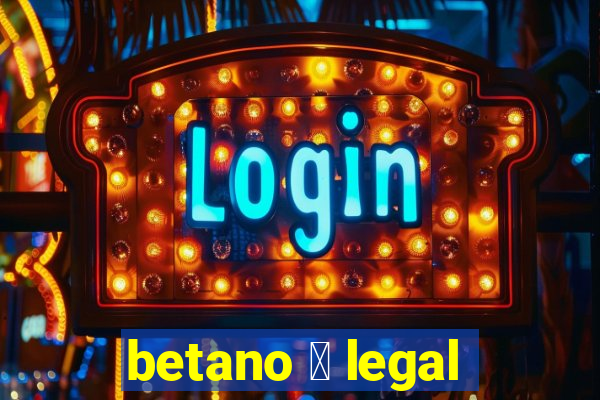 betano 茅 legal