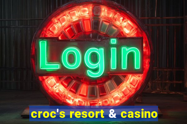 croc's resort & casino