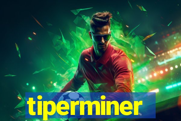 tiperminer