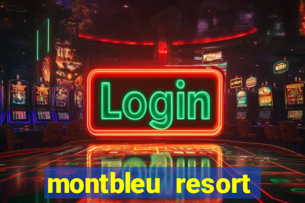 montbleu resort casino & spa