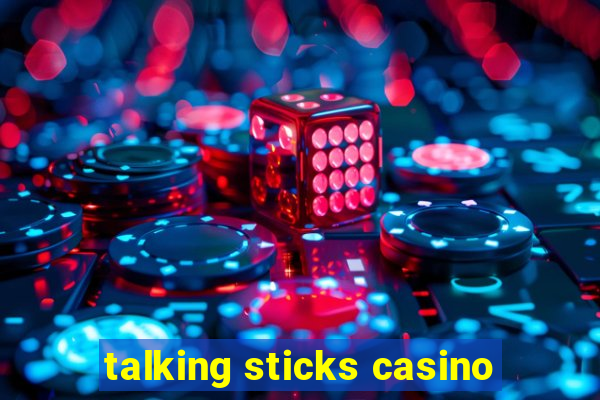 talking sticks casino