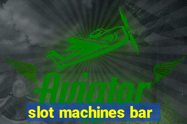 slot machines bar