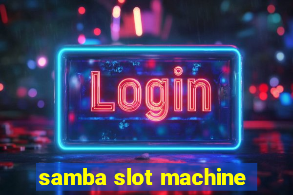 samba slot machine