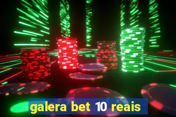 galera bet 10 reais