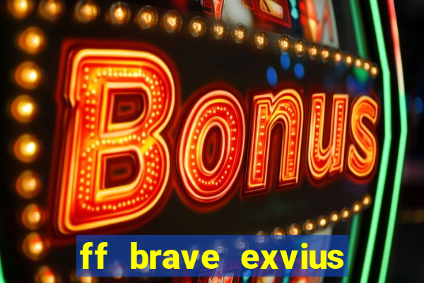 ff brave exvius tier list