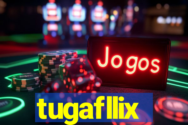 tugafllix