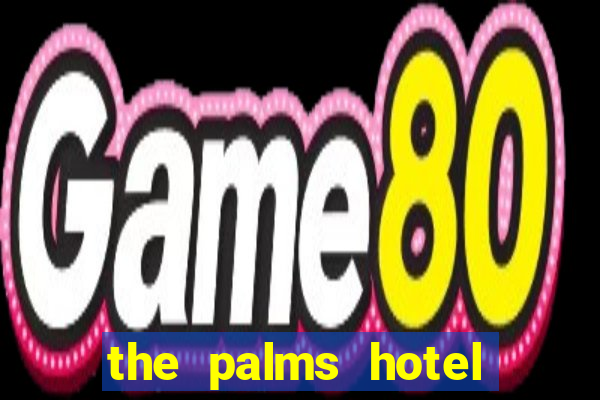 the palms hotel and casino