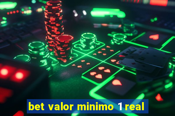 bet valor minimo 1 real