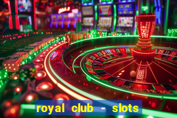 royal club - slots & cassino