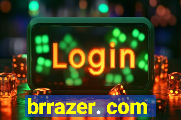 brrazer. com