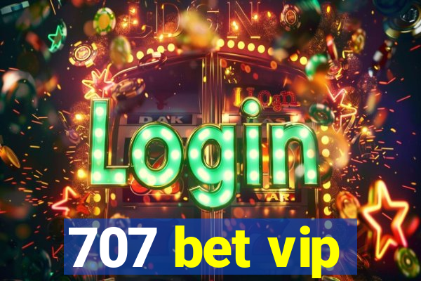 707 bet vip